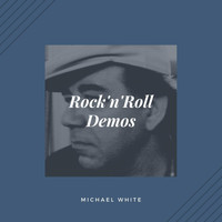 MICHAEL WHITE - Rock'n'roll Demos