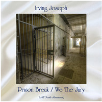 Irving Joseph - Prison Break / We The Jury (Remastered 2020)