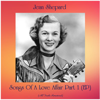 Jean Shepard - Songs Of A Love Affair Part 1 (EP) (All Tracks Remastered)