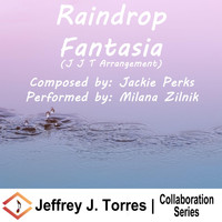 Jeffrey J. Torres & Milana Zilnik - Raindrop Fantasia (J J T Arrangement)