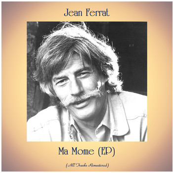 Jean Ferrat - Ma Mome (EP) (All Tracks Remastered)