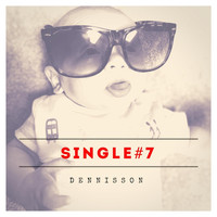 Dennisson - Single#7