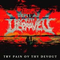 Born Depraved - Trv Pain Ov Thy Devout