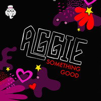Aggie - Something Good