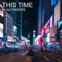 Blaq Fingers - This Time