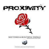 Proximity - Bad Times & Beautiful Things (Explicit)