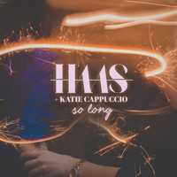 Haas - So Long (feat. Katie Cappuccio)