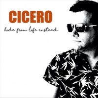 Cicero - Hide from Life Instead