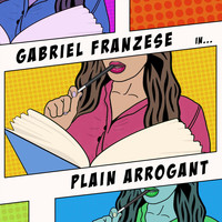 Gabriel Franzese - Plain Arrogant (Explicit)