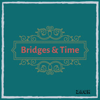 Zach - Bridges and Time