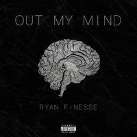 Ryan Finesse - Out My Mind (feat. Josh) (Explicit)