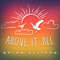 Brian Allison - Above It All