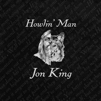 Jon King - Howlin' Man