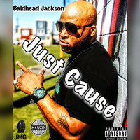 Baldhead Jackson - Just Cause (Explicit)