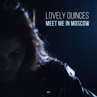 Lovely Quinces - Meet Me in Moscow