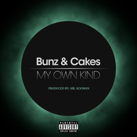 Bunz & Cakes - My Own Kind (feat. Mandy Baby on Fire & Snowbunz) (Explicit)