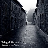 Trigg & Gusset - Legacy of the Witty