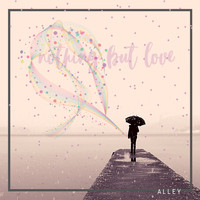 Alley - Nothing but Love
