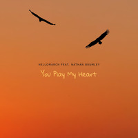 Hellomarch - You Play My Heart (feat. Nathan Brumley)
