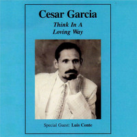 Cesar Garcia - Think in a Loving Way