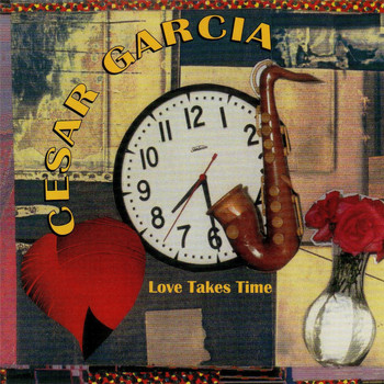 Cesar Garcia - Love Takes Time