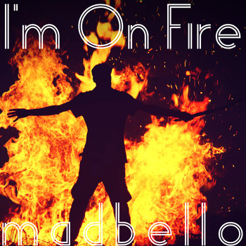 Madbello - I'm On Fire