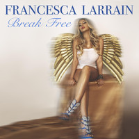 Francesca Larrain - Break Free