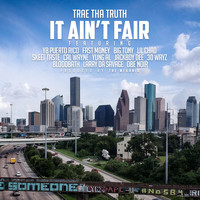 Trae Tha Truth - It Ain't Fair (feat. YB Puerto Rico, Fast Money, Big Tony, Lil Chad, Skeet Taste, Cal Wayne, Yung Al, Jackboy Dee, 30 Wayz, Bloodbath, Laray Da Savage & OBE NOIR) (Explicit)