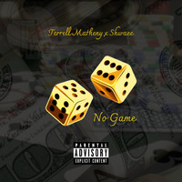 Terrell Matheny - No Game (feat. Shwaee) (Explicit)