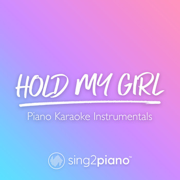 Sing2Piano - Hold My Girl (Piano Karaoke Instrumentals)