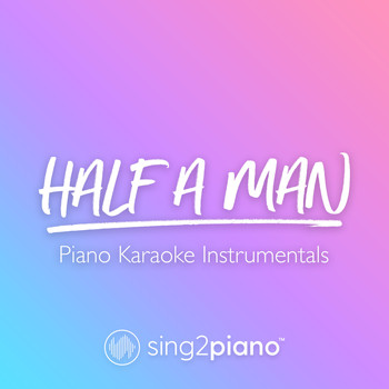 Sing2Piano - Half A Man (Piano Karaoke Instrumentals)