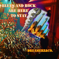 Dreamerz&Co. - Blues and Rock Are Here to Stay