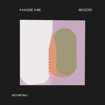 Strahan - Made Me Good