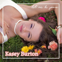 Kasey Burton - Let Me Be Yours