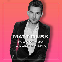 Matt Dusk - I've Got You Under My Skin