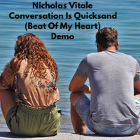Nicholas Vitale - Conversation Is Quicksand (Beat of My Heart) [Demo]