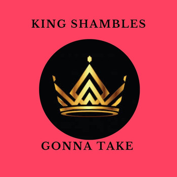 King Shambles - Gonna Take