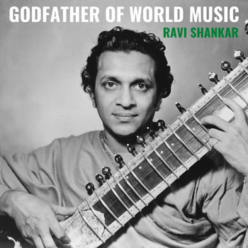 Ravi Shankar - Godfather of World Music