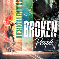 Rich Kollenberg - Broken People