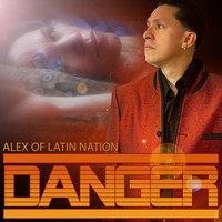 Alex of Latin Nation - Danger