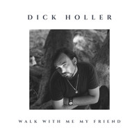 Dick Holler - Walk With Me My Friend (Remastered)
