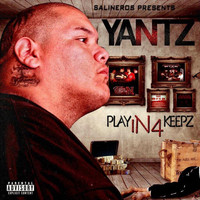 Yantz - Playin 4 Keeps (Explicit)
