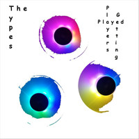 The Types - Players Getting Played (Explicit)