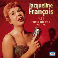 Jacqueline François - 50 succès essentiels, 1950 - 1962