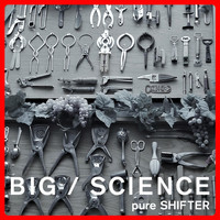 Pure Shifter - Big / Science