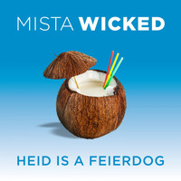 MISTA WICKED - Heid is a Feierdog