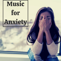 Anxiety Relief - Music for Anxiety – Anti Anxiety Music, Anxiety Relief