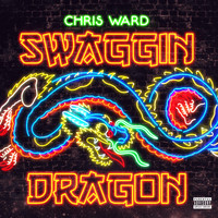 Chris Ward - Swaggin Dragon (Explicit)
