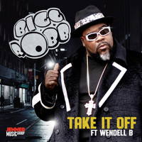 Bigg Robb - Take It Off (feat. Wendell B)