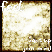 Feel - Light up Your Mind